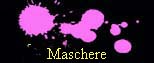 maschere